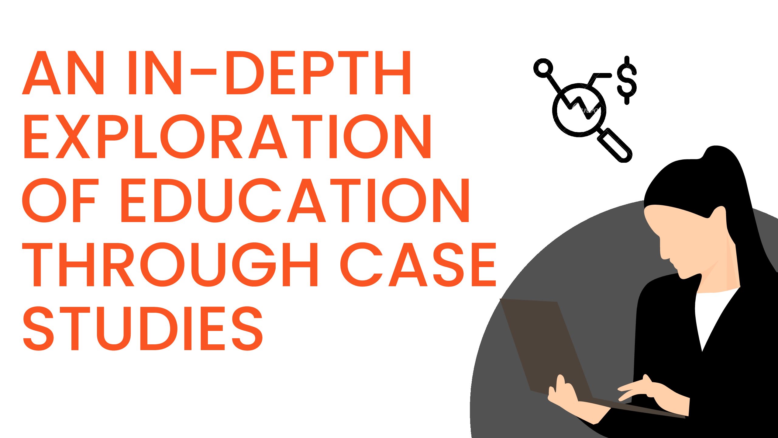 An In-Depth Exploration of Education through Case Studies