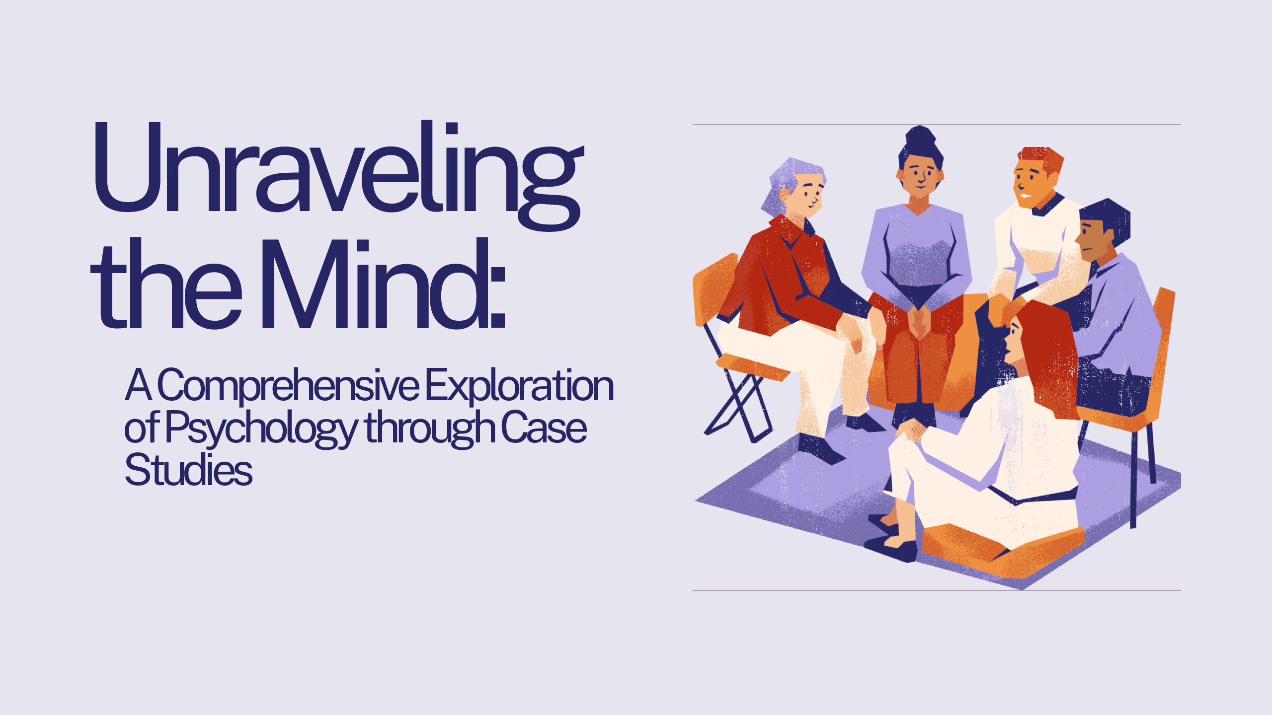 Unraveling the Mind: A Comprehensive Exploration of Psychology through Case Studies